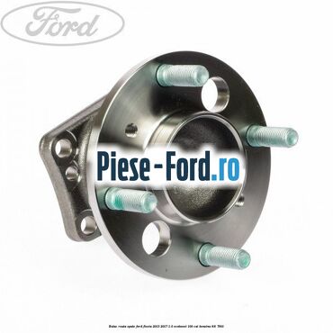 Butuc roata spate Ford Fiesta 2013-2017 1.0 EcoBoost 100 cai